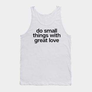 Do Small Things With Great Love Tank Top